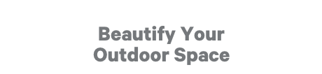 Beautify Your Outdoor Space