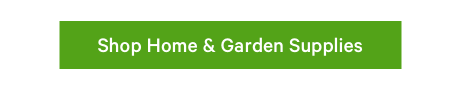 Shop Home & Garden Supplies