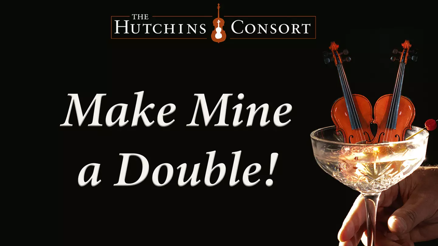 Hutchins Consort "Make Mine a Double!" - Friday, Oct 14, 2022 / 7:00pm - Primary Image