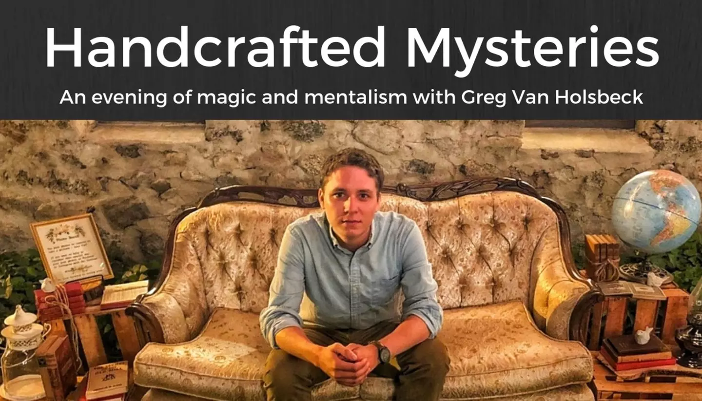 "Handcrafted Mysteries": An Evening of Magic With Greg Van Holsbeck - Primary Image