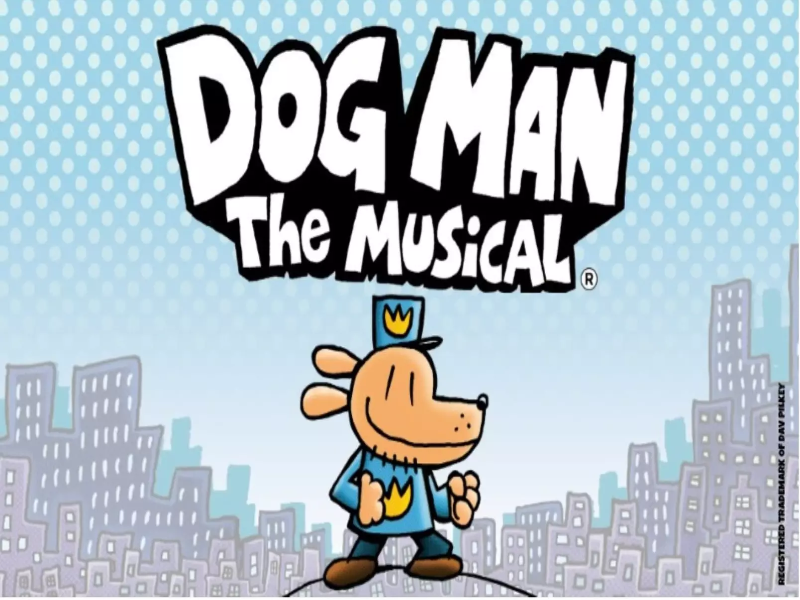 "Dog Man: The Musical" - Sunday, Feb 25, 2024 / 5:00pm - Primary Image