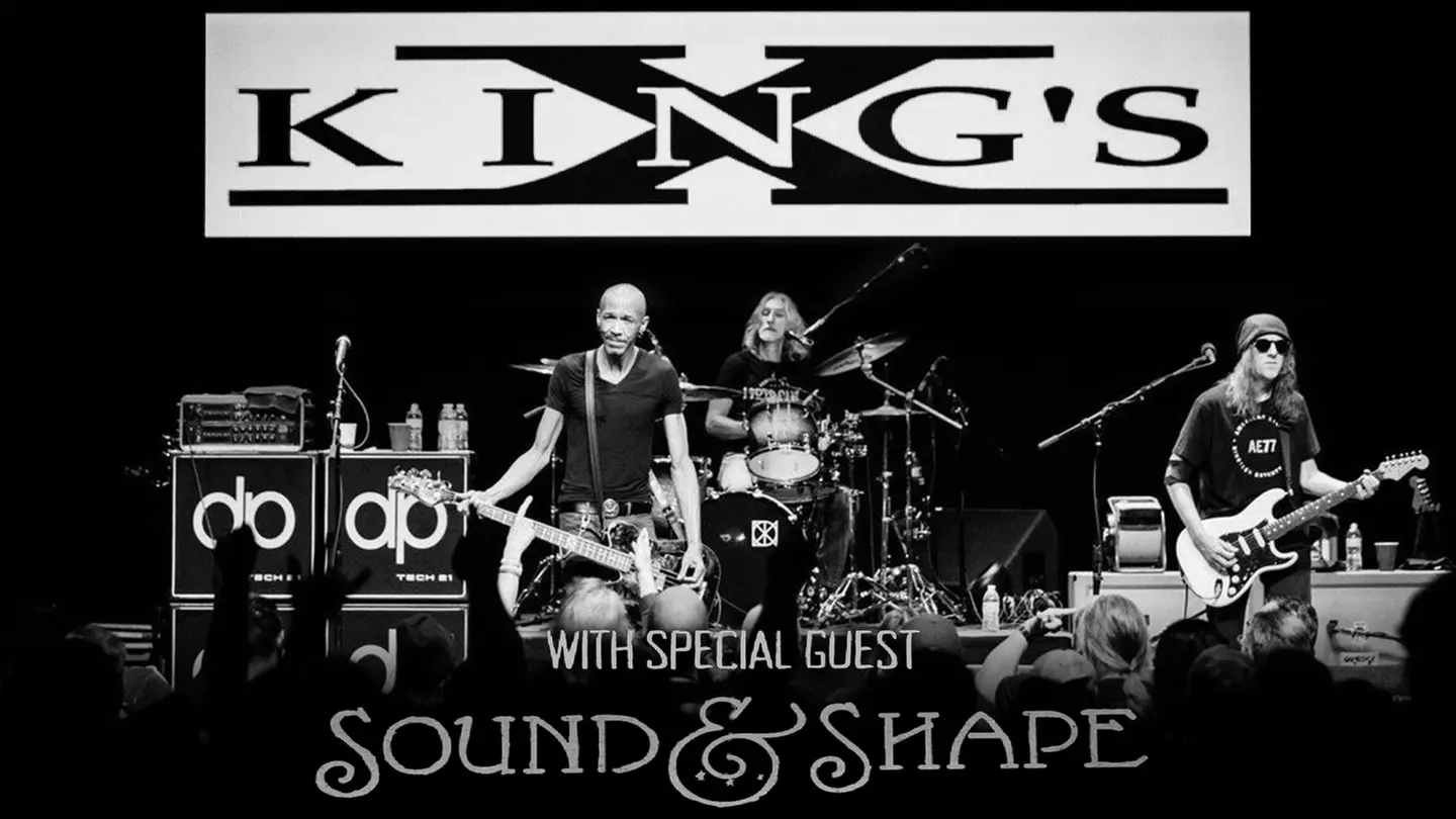 Kings X with Sound & Shape - Saturday, Apr 15, 2023 / 7:30pm - Primary Image