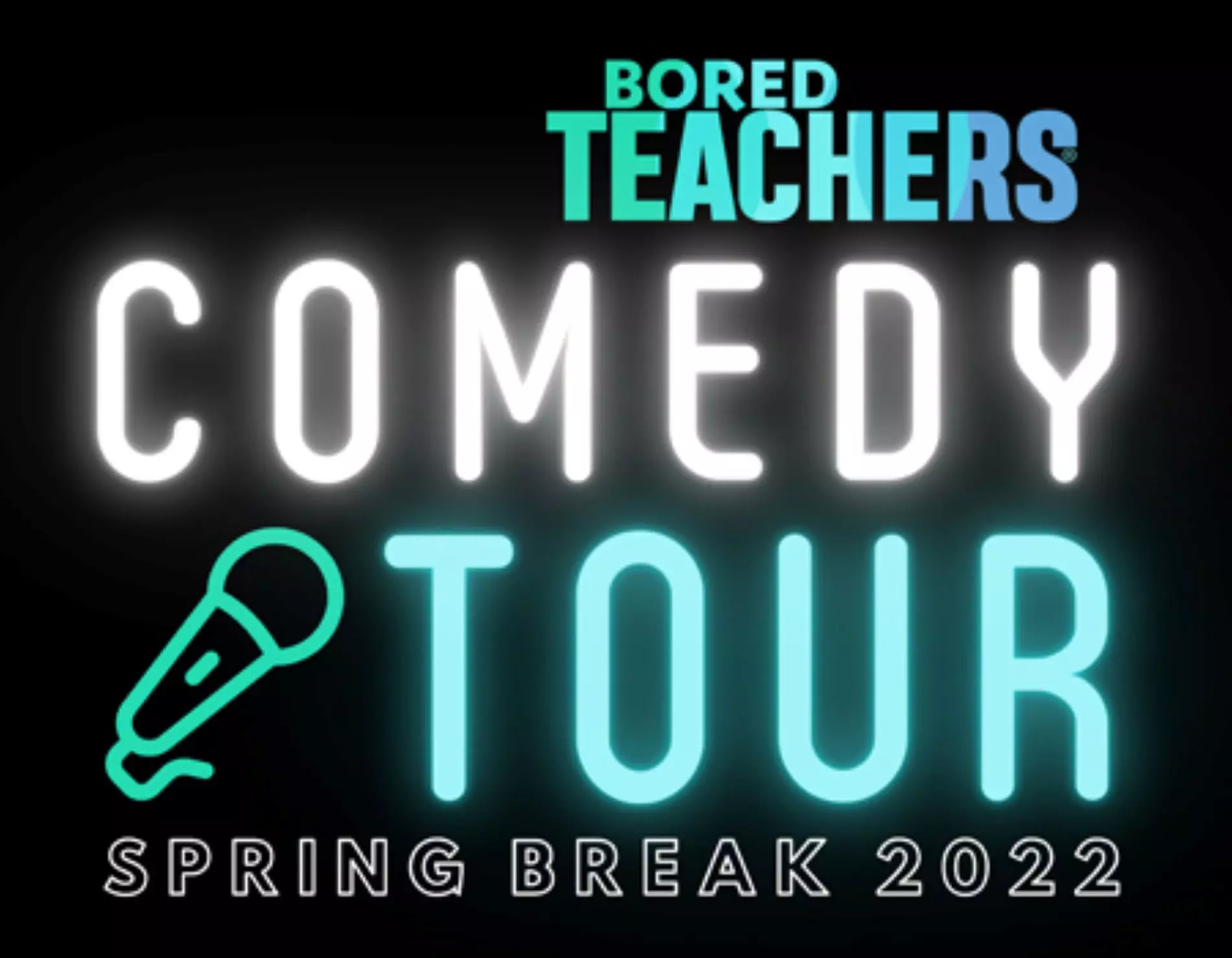 Bored Teachers Comedy Tour: Spring Break 2022 - Saturday, Mar 19, 2022 / 8:00pm - Primary Image