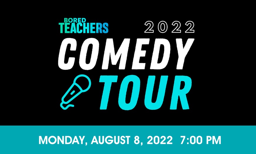 Bored Teachers Comedy Tour 2022 Bored Teachers Comedy Tour 2022 Groupon