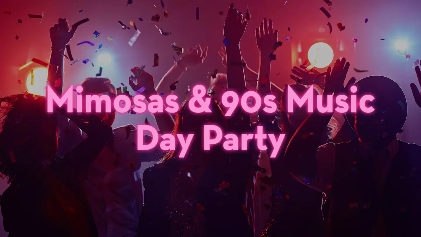 Mimosas & 90s Music Day Party - Includes 3 Hours of Mimosas! - Saturday, Apr 22, 2023 / 12:00pm - Primary Image