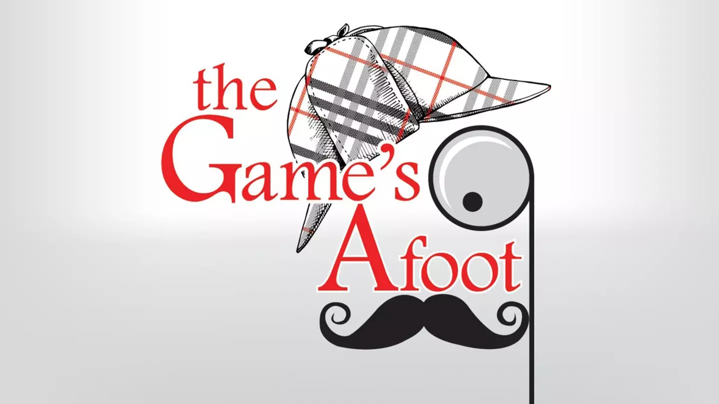 "The Game's Afoot" - Thursday, Mar. 1, 2018 / 7:30pm - Primary Image