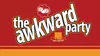"The Awkward Party" - Saturday March 4, 2017 / 5:00pm