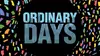 "Ordinary Days" - Friday, Mar 13, 2020 / 8:00pm