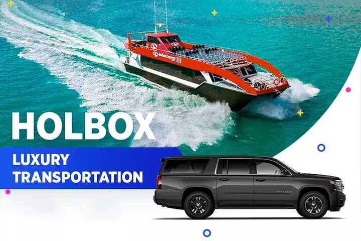 Holbox Luxury Transportation From-To Cancun Airport - Primary Image