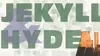 Jekyll & Hyde
