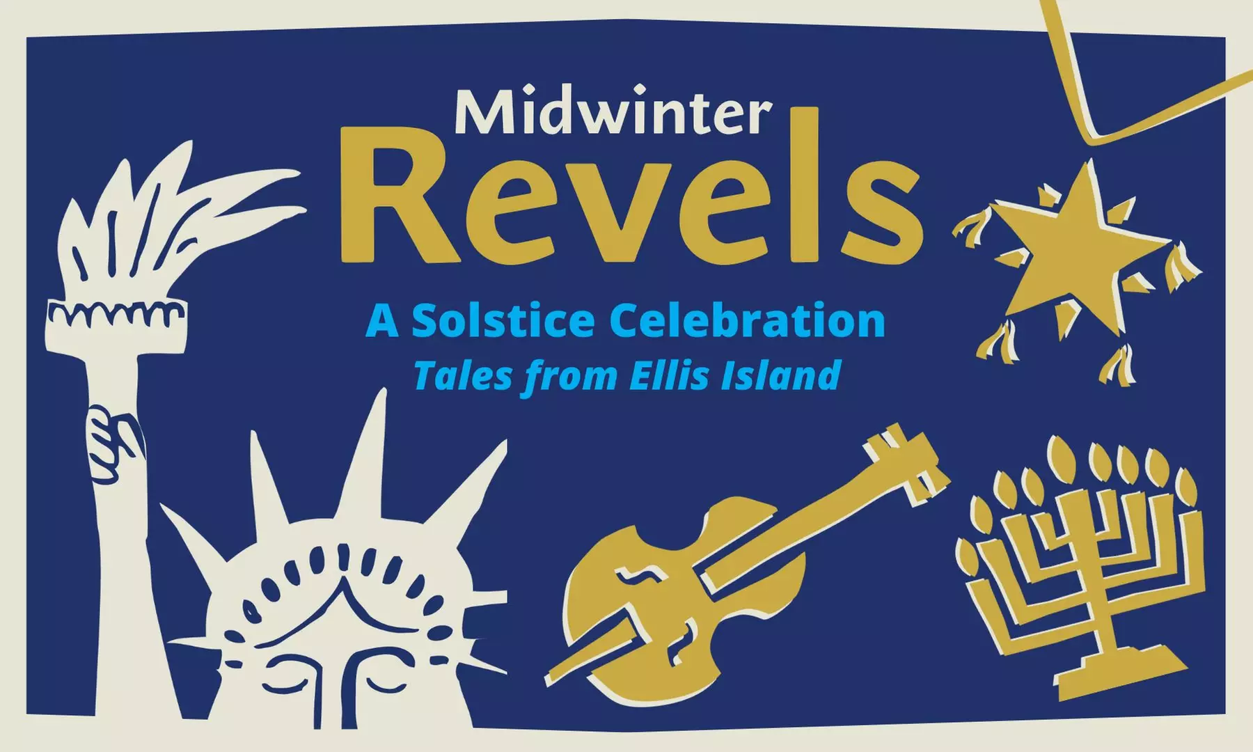 Midwinter Revels: A Solstice Celebration - Tales from Ellis Island - Wednesday, Dec 28, 2022 / 1:00pm - Primary Image