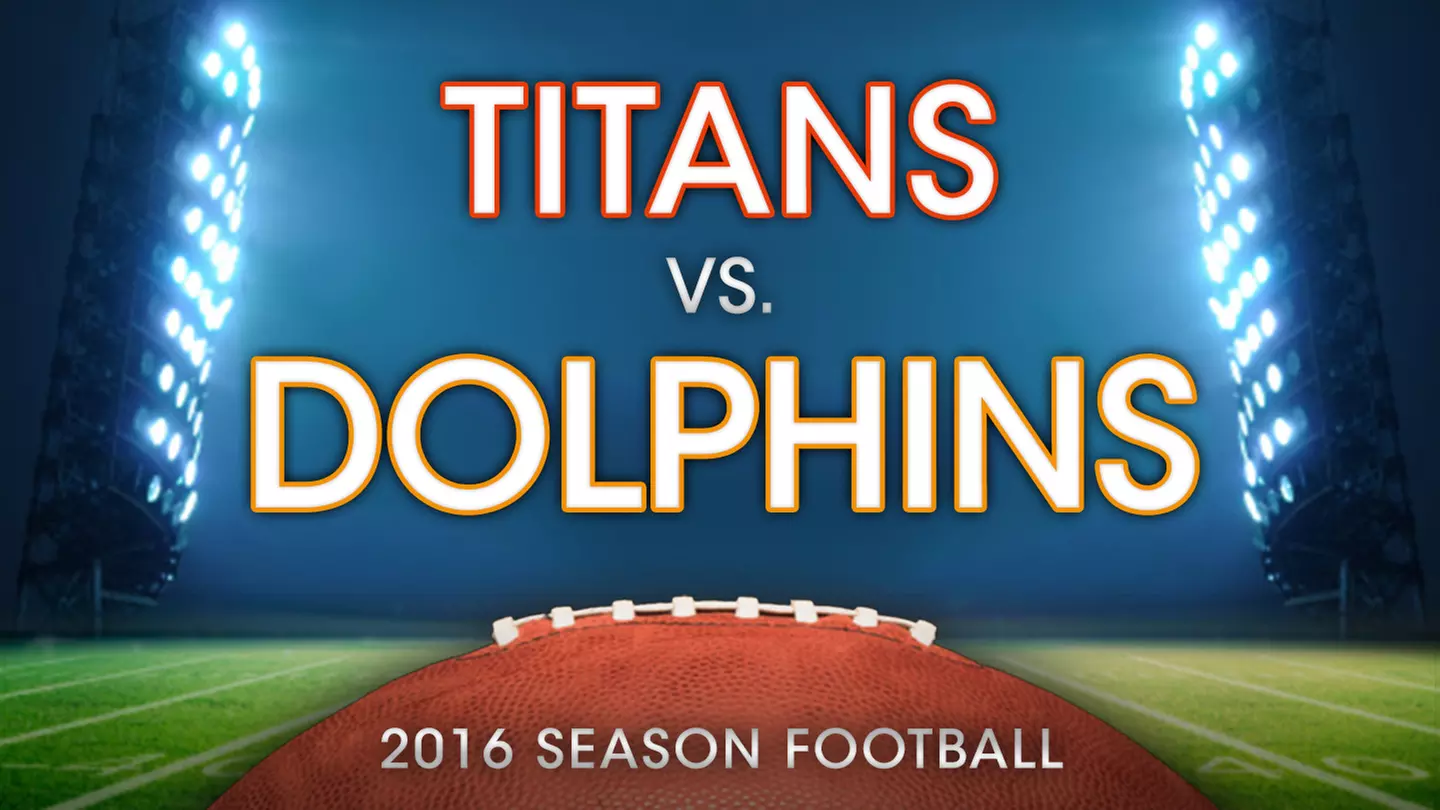 Tennessee Titans vs. Miami Dolphins - Thursday September 1, 2016 / 7:00pm - Primary Image