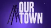 Our Town at F. Scott Fitzgerald Theatre