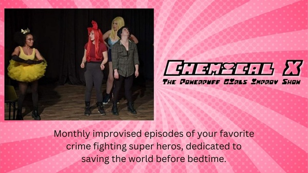 Chemical X: The Powerpuff Girls Improv Show