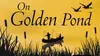 On Golden Pond at Chanticleers Theatre