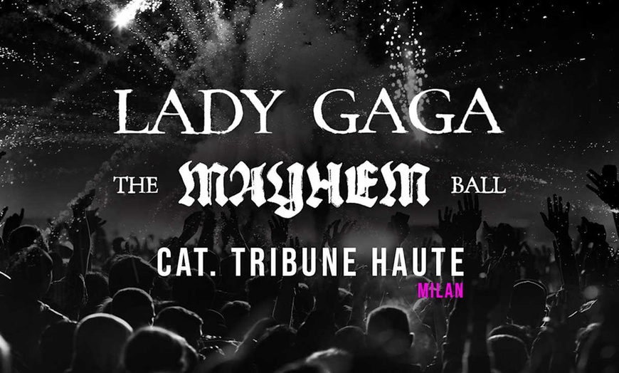 Image 1: ✈ ITALIE | Milan - Concert Lady Gaga à Milan - Cat. tribune haute &...