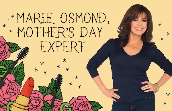 Our Top Mother’s Day Ideas, with a Little Help from Marie Osmond