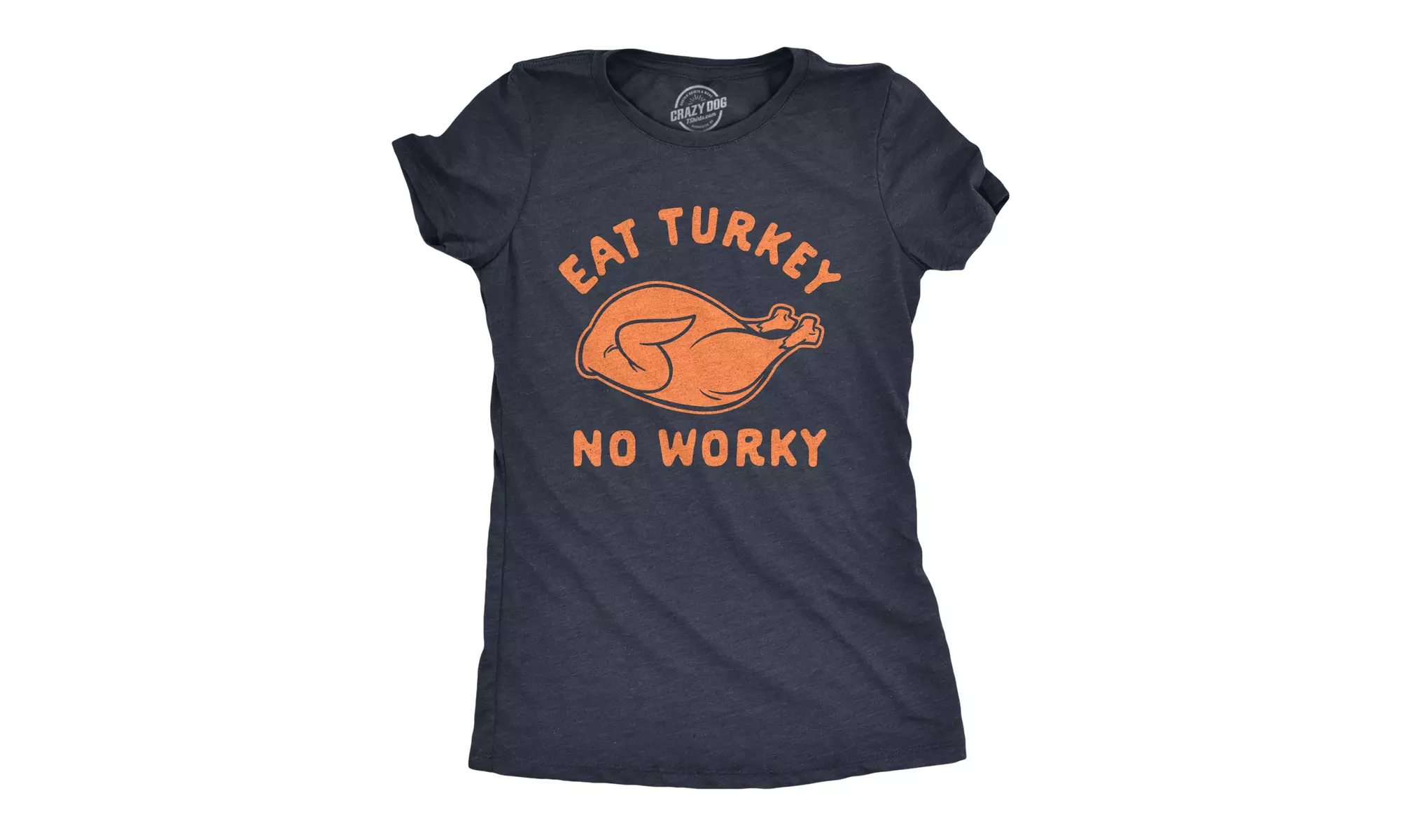 Womens Eat Turkey No Worry Tshirt Funny Thanksgiving Dinner Graphic Novelty Tee - Primary Image