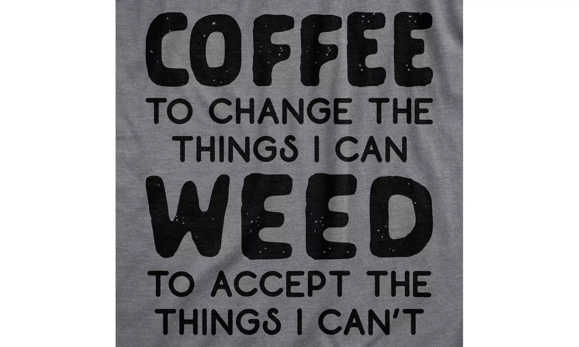 Mens Coffee To Change The Things I Can Weed To Accept The Things I Can't Tshirt  - Second Medium