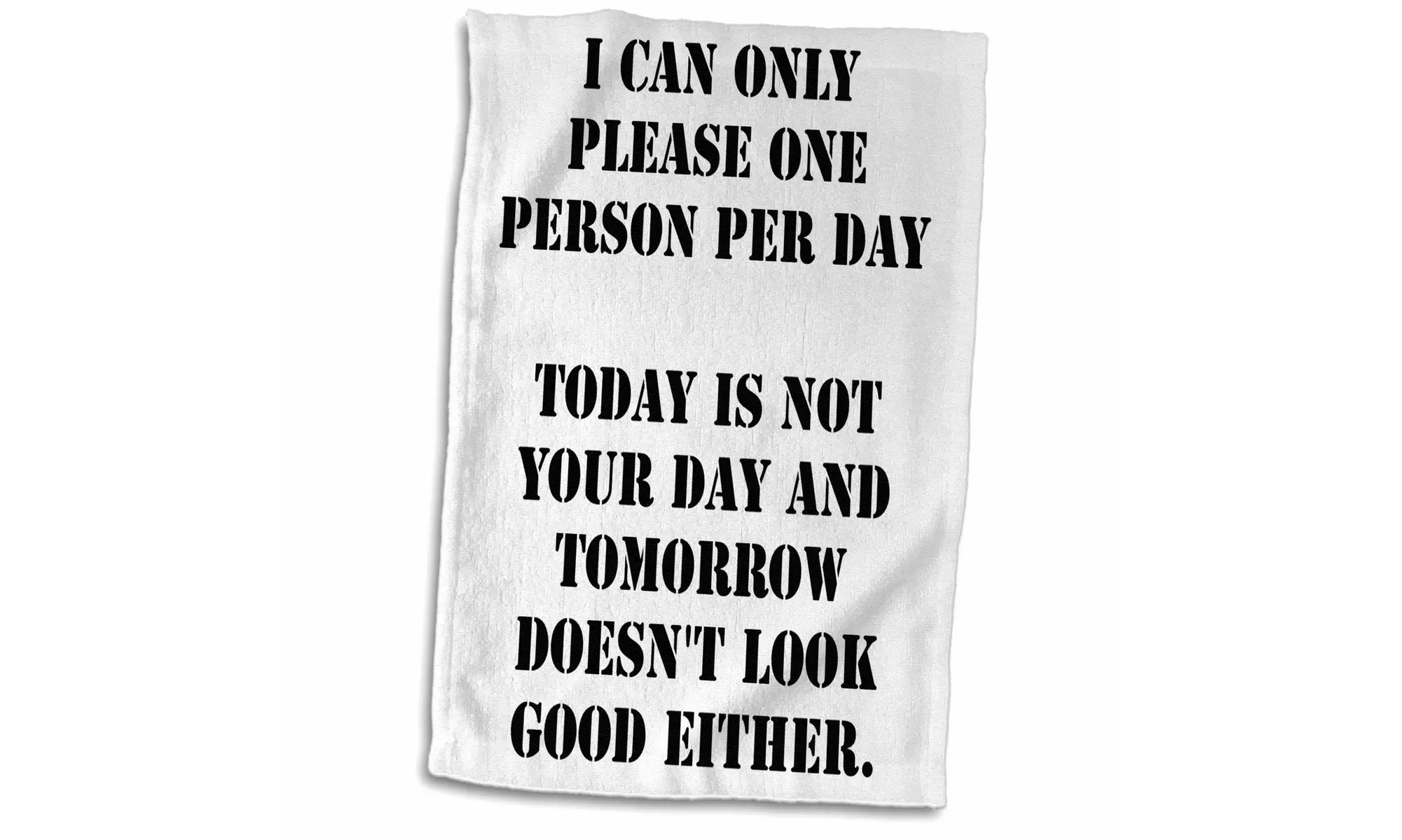 Towel - I can only please one person per day, today is not your day - 15 by 22 - Image 3