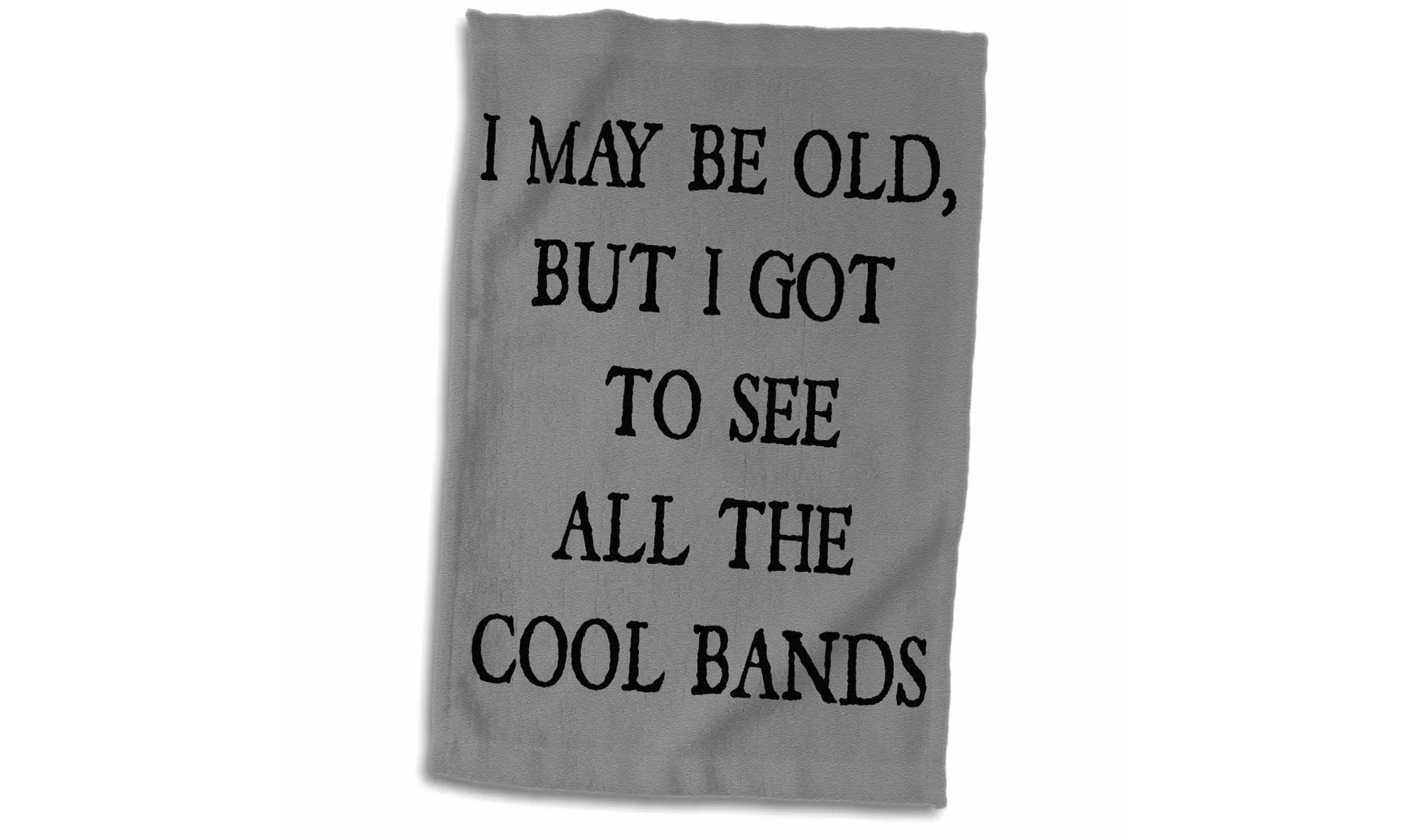  Towel - I may be old but I got to see all the cool bands black letters on gray - Primary Image