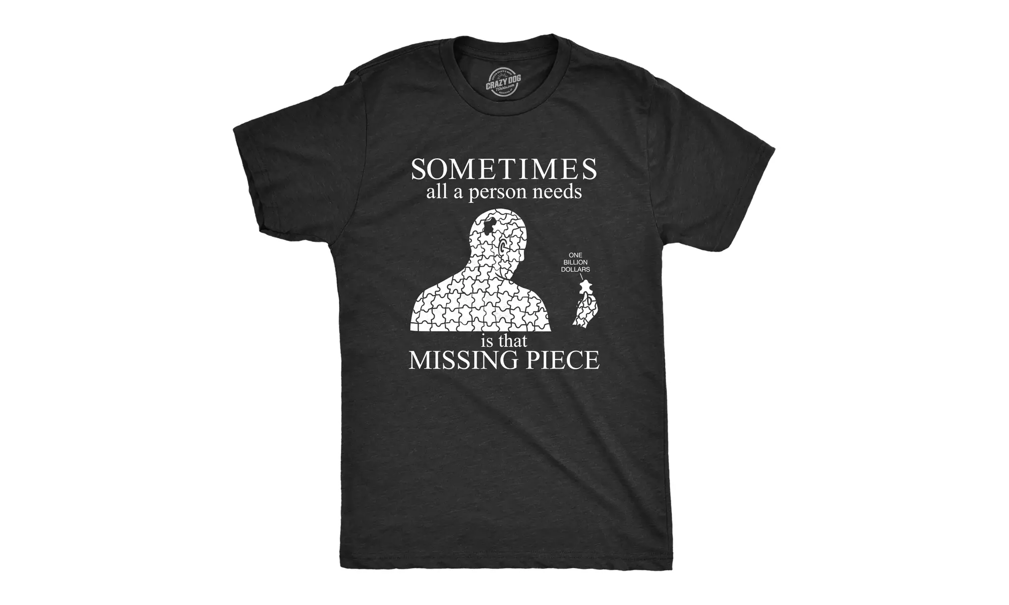 Mens Sometimes All A Person Needs Is That Missing Piece Tshirt Funny Billion Dol - Primary Image