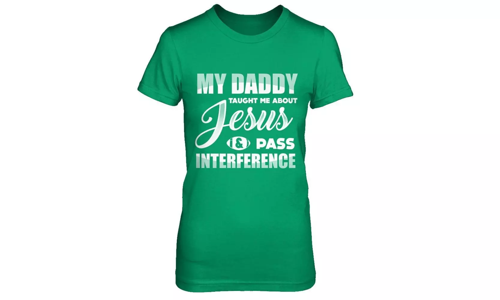 Yametee Women's My Daddy Taught Me About Jesus Pass Interference Shirt Gildan - - Primary Image