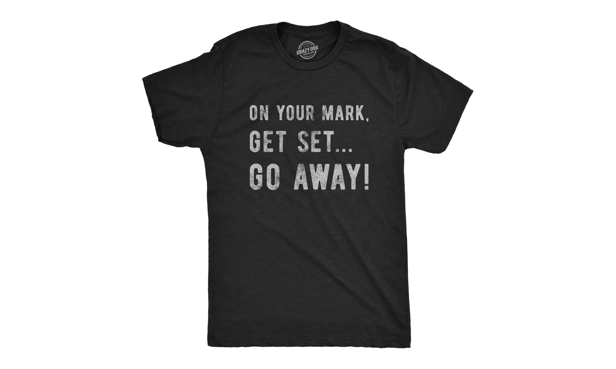Mens On Your Mark Get Set Go Away Tshirt Funny Sarcastic Graphic Novelty Tee - Primary Image