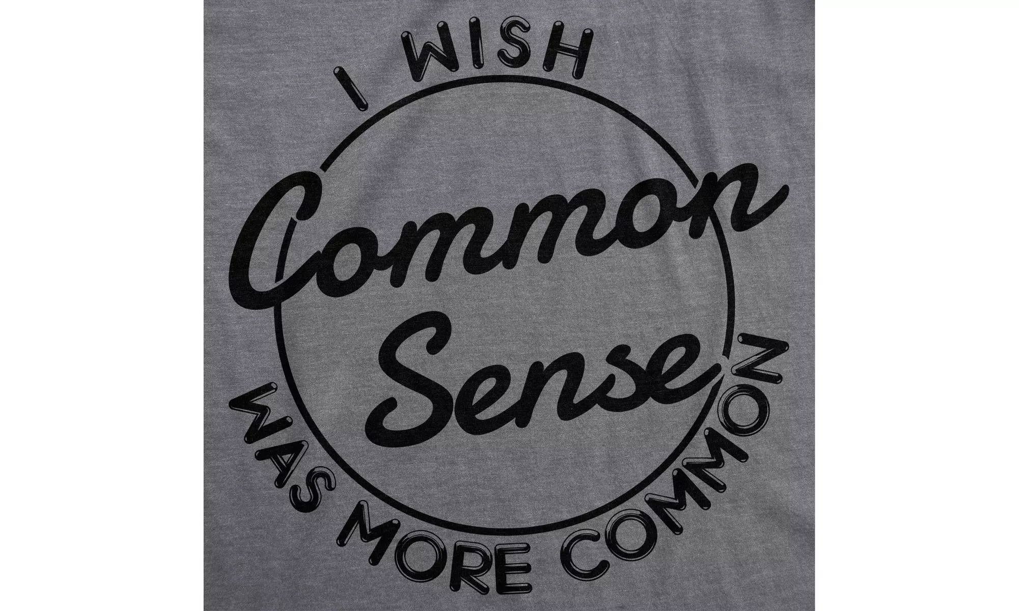 Mens I Wish Common Sense Was More Common Tshirt Funny Sarcastic Tee - Second Medium