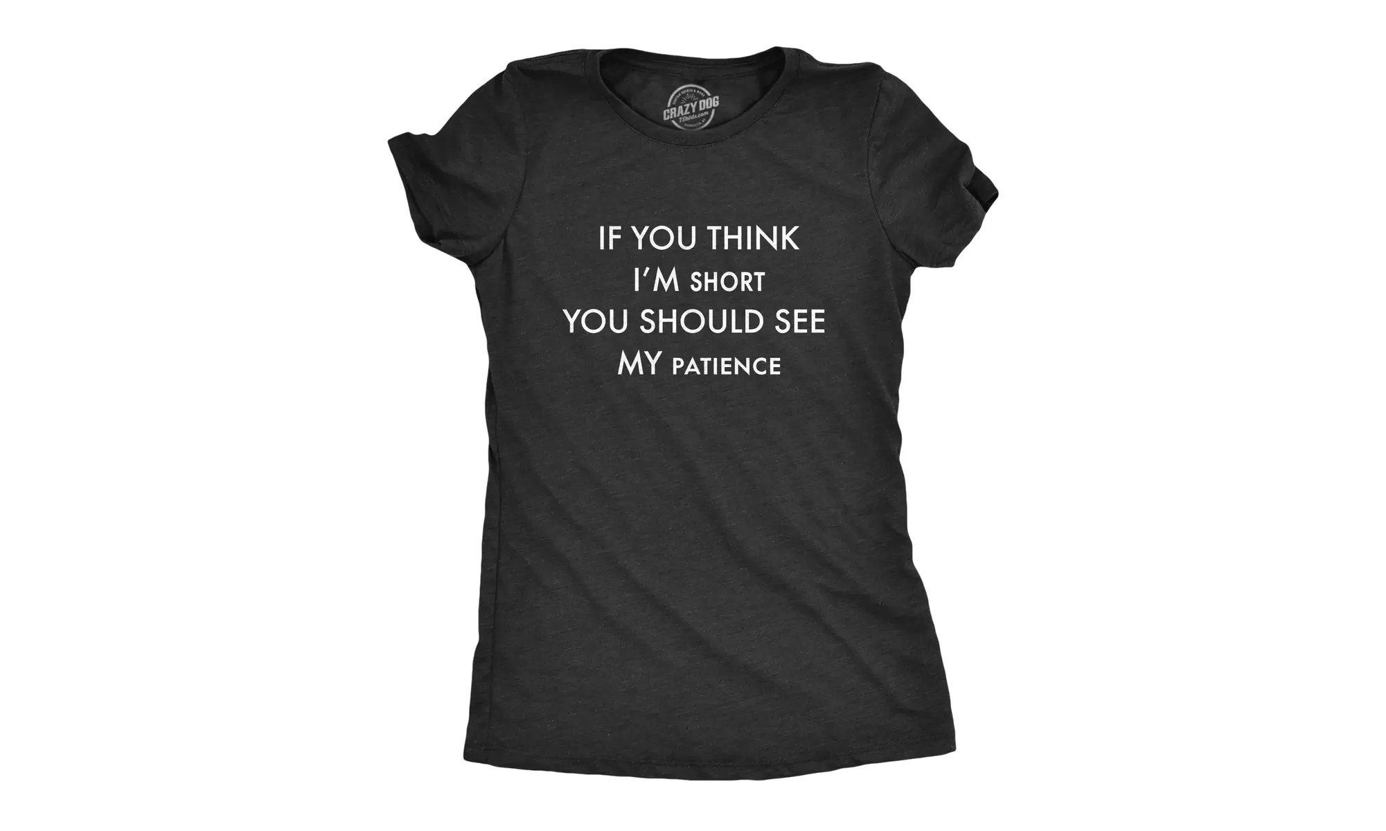 Womens If You Think I'm Short You Should See My Patience Tshirt Funny Temper Sar - Primary Image