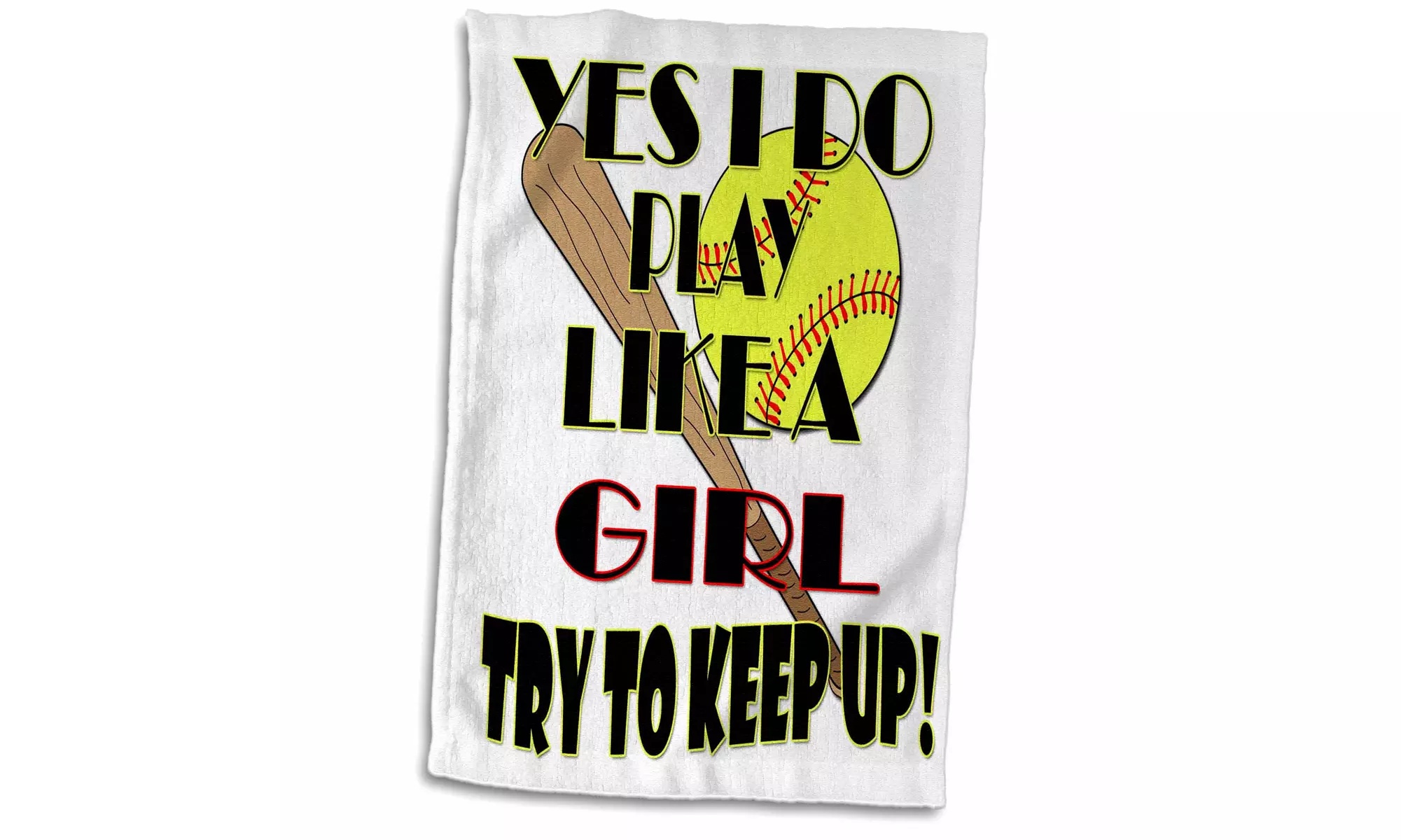  Towel - Yes I do play like a girl try to keep up. Softball. - 15 by 22-inches  - Second Medium