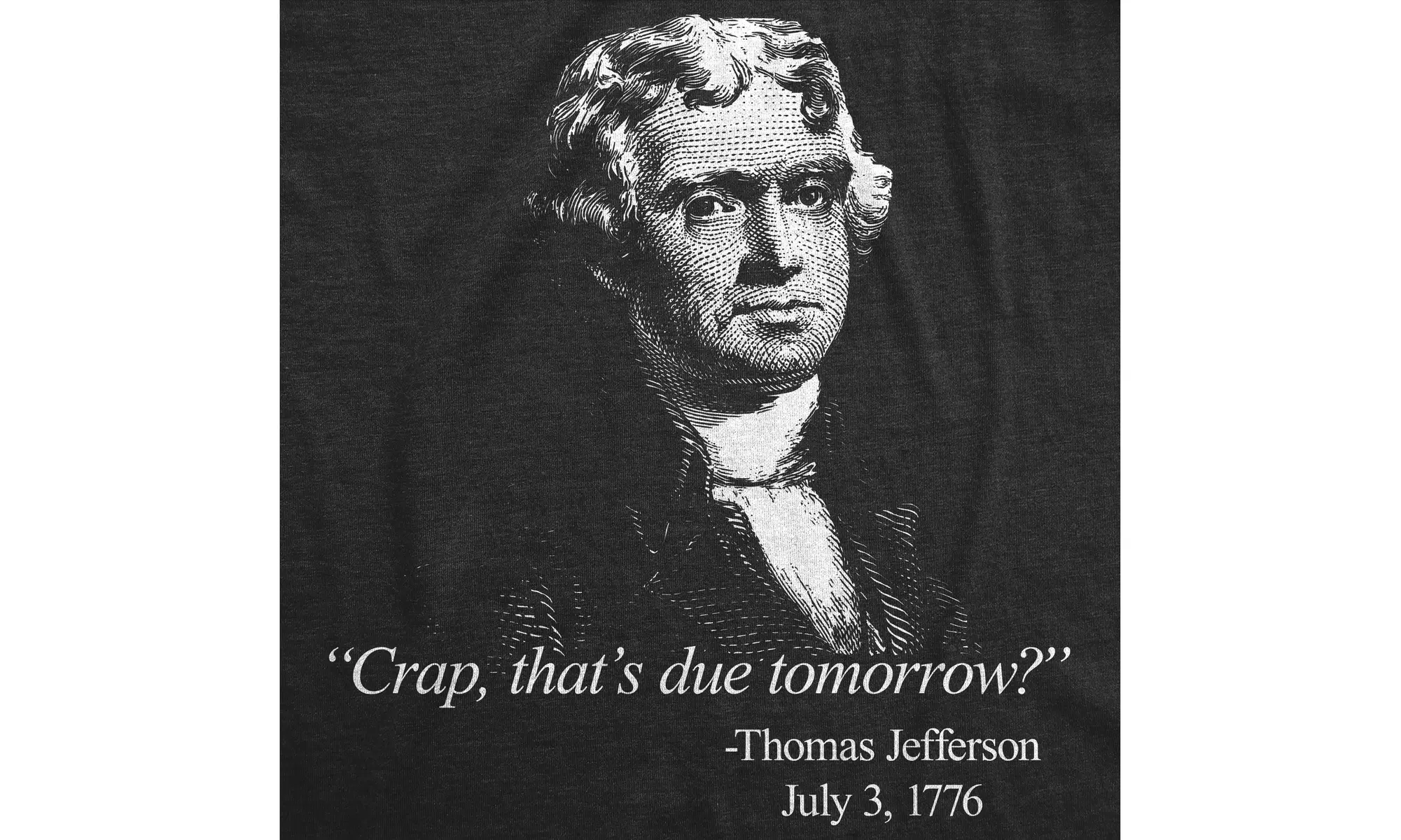 Mens That's Due Tomorrow? Thomas Jefferson Tshirt Funny 4th of July USA Patroit  - Second Medium