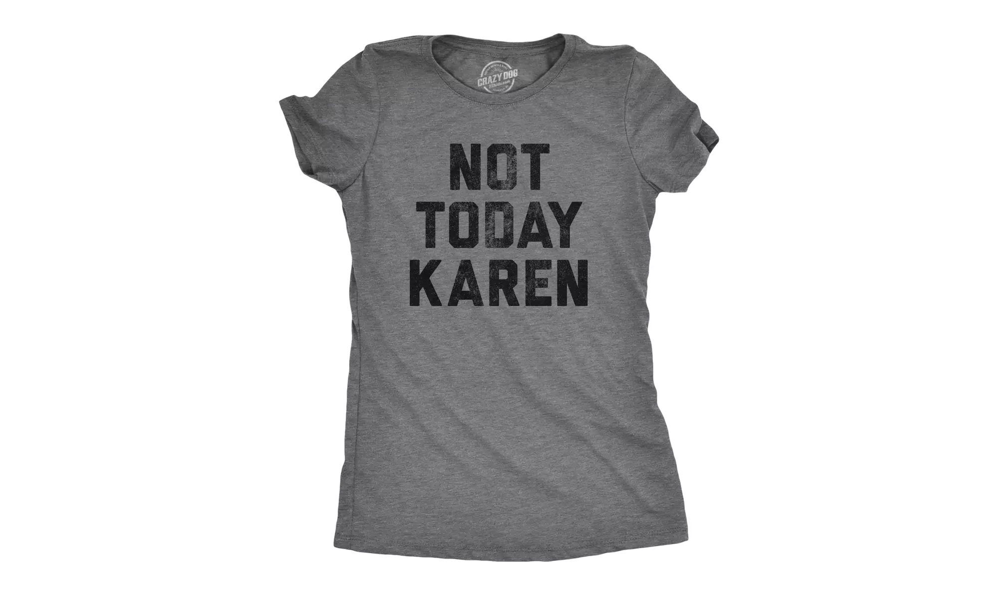 Womens Not Today Karen Tshirt Funny Cancel Culture Annoying Insult Novelty Tee - Primary Image