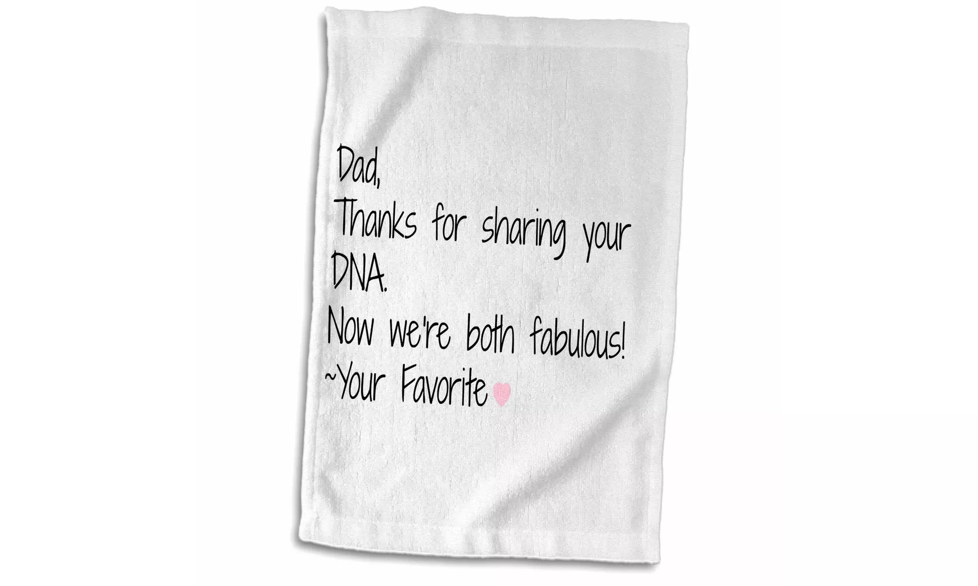 Towel - Dad, thanks for sharing your DNA, now we are both fabulous - Second Medium
