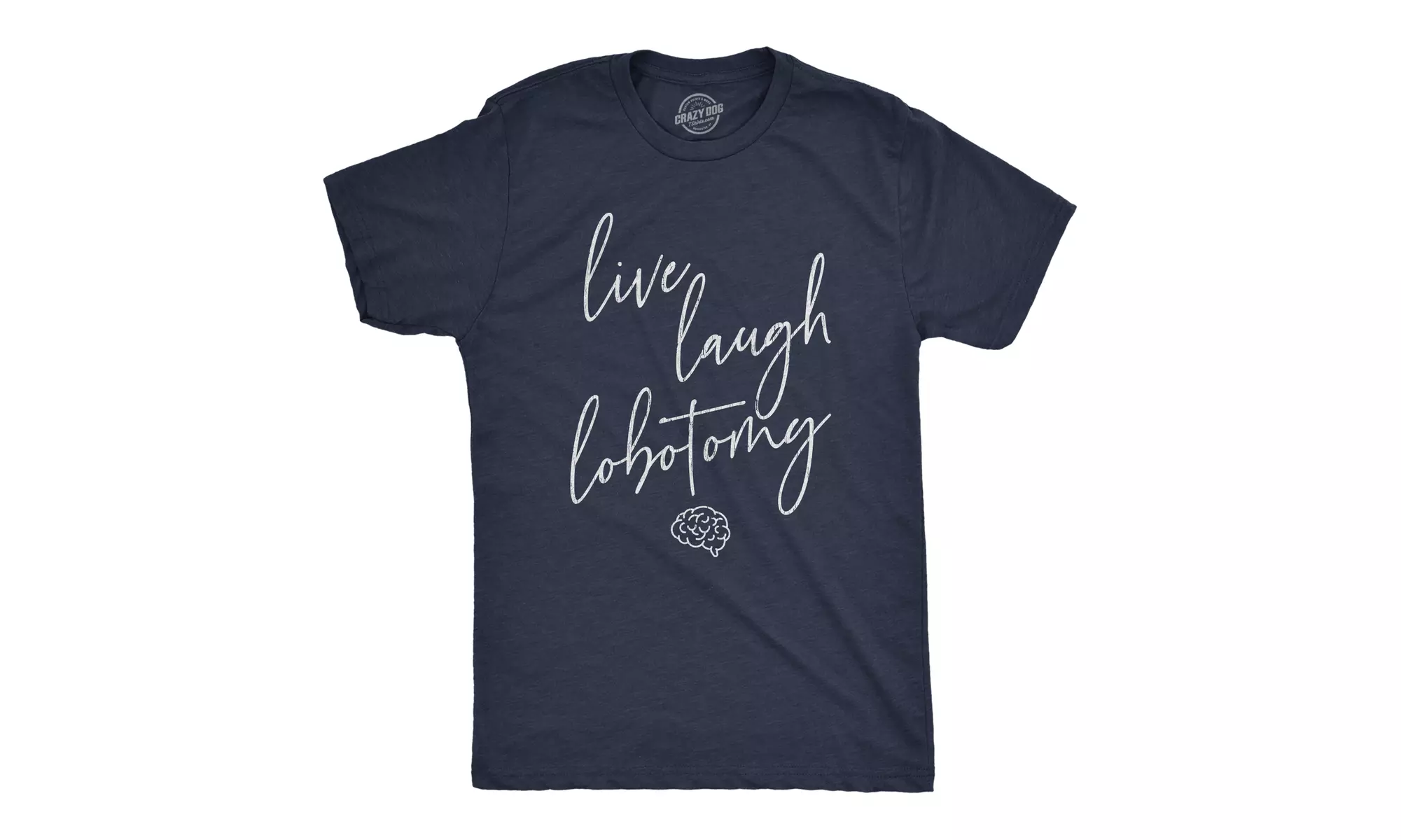 Mens Live Laugh Lobotomy Tshirt Funny Sarcastic Mocking Graphic Novelty Tee - Primary Image