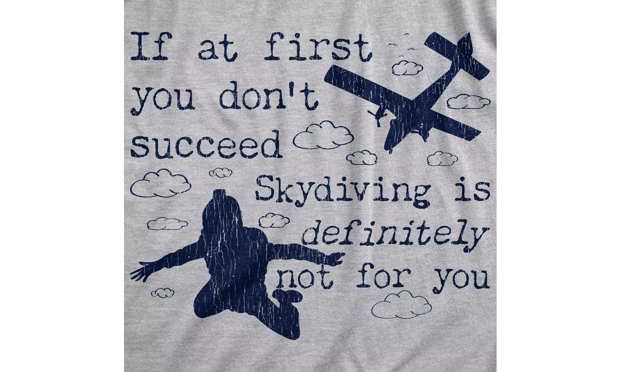 Mens If At First You Don't Succeed Skydiving Is Definitely Not For You Tshirt - Second Medium