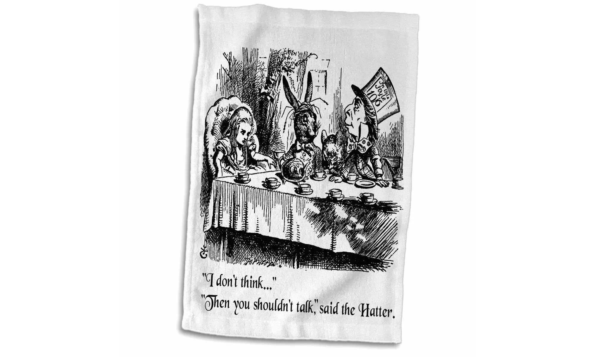  Towel - I dont think..Then you shouldnt talk. Alice and Mad Hatter quote - 15  - Primary Image