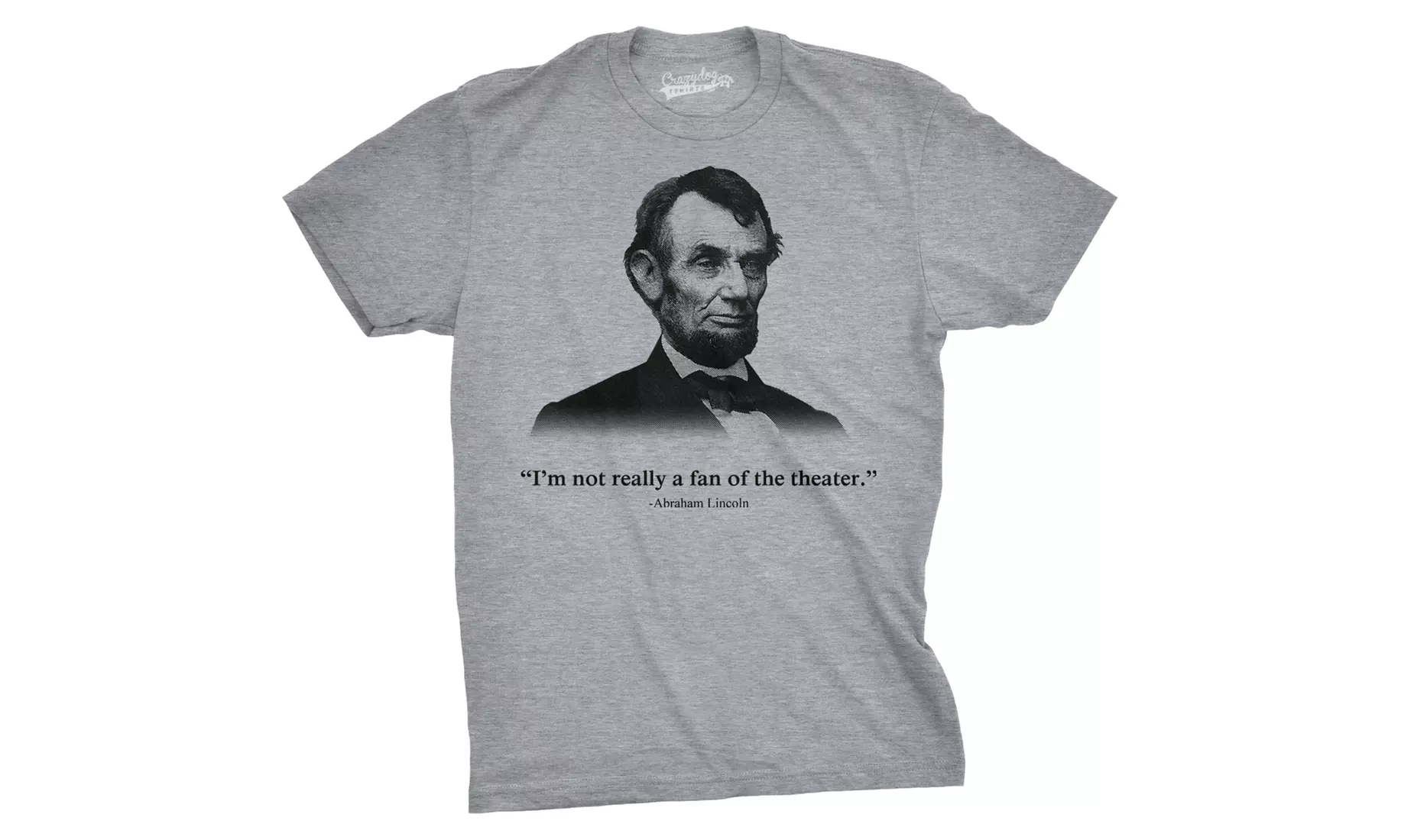 Abraham Lincoln T Shirt Not a Fan of the Theater Funny T shirt Novelty Graphic - Primary Image
