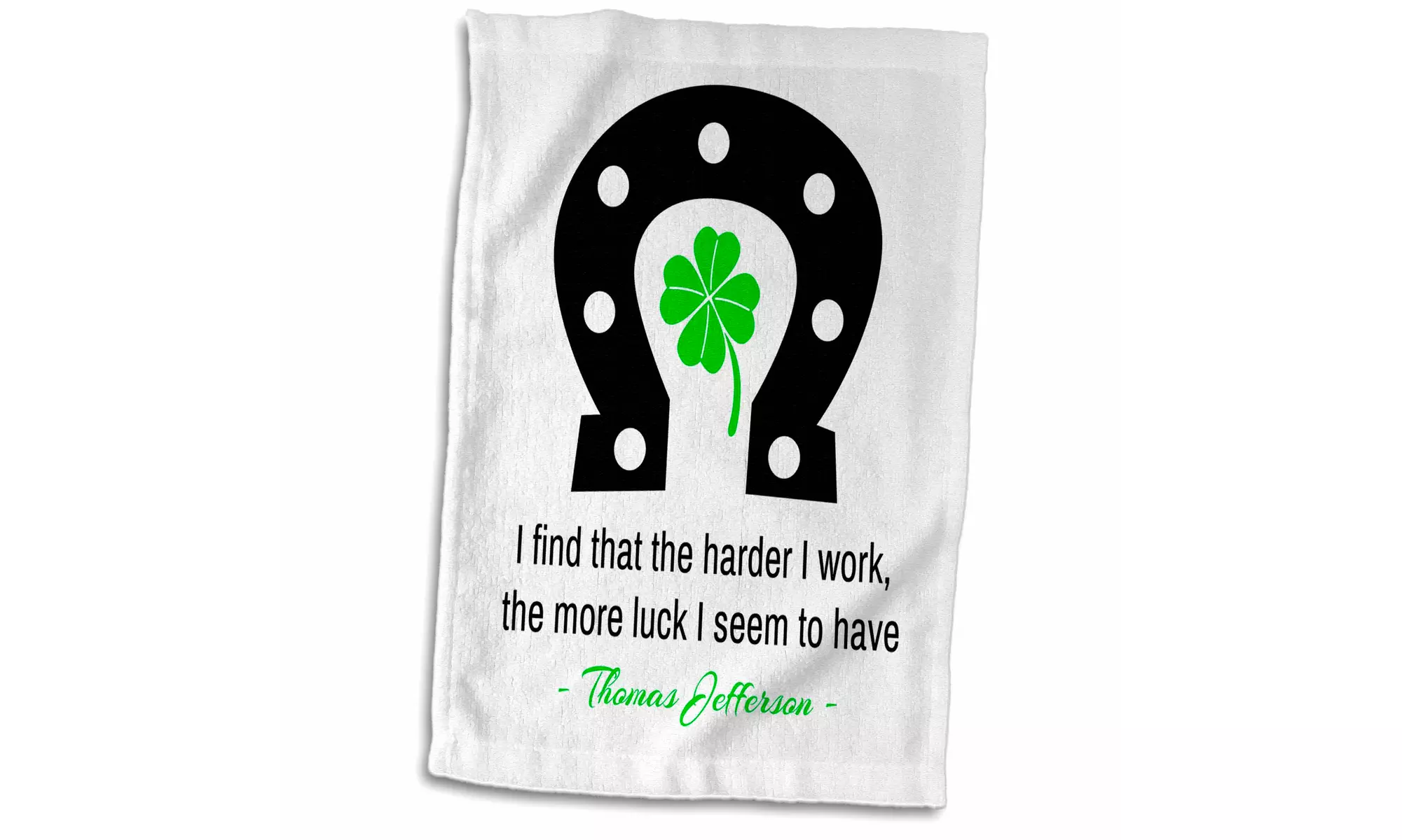  Towel - St. Patricks Day Good Luck quotes. Thomas Jefferson on luck on white - Primary Image