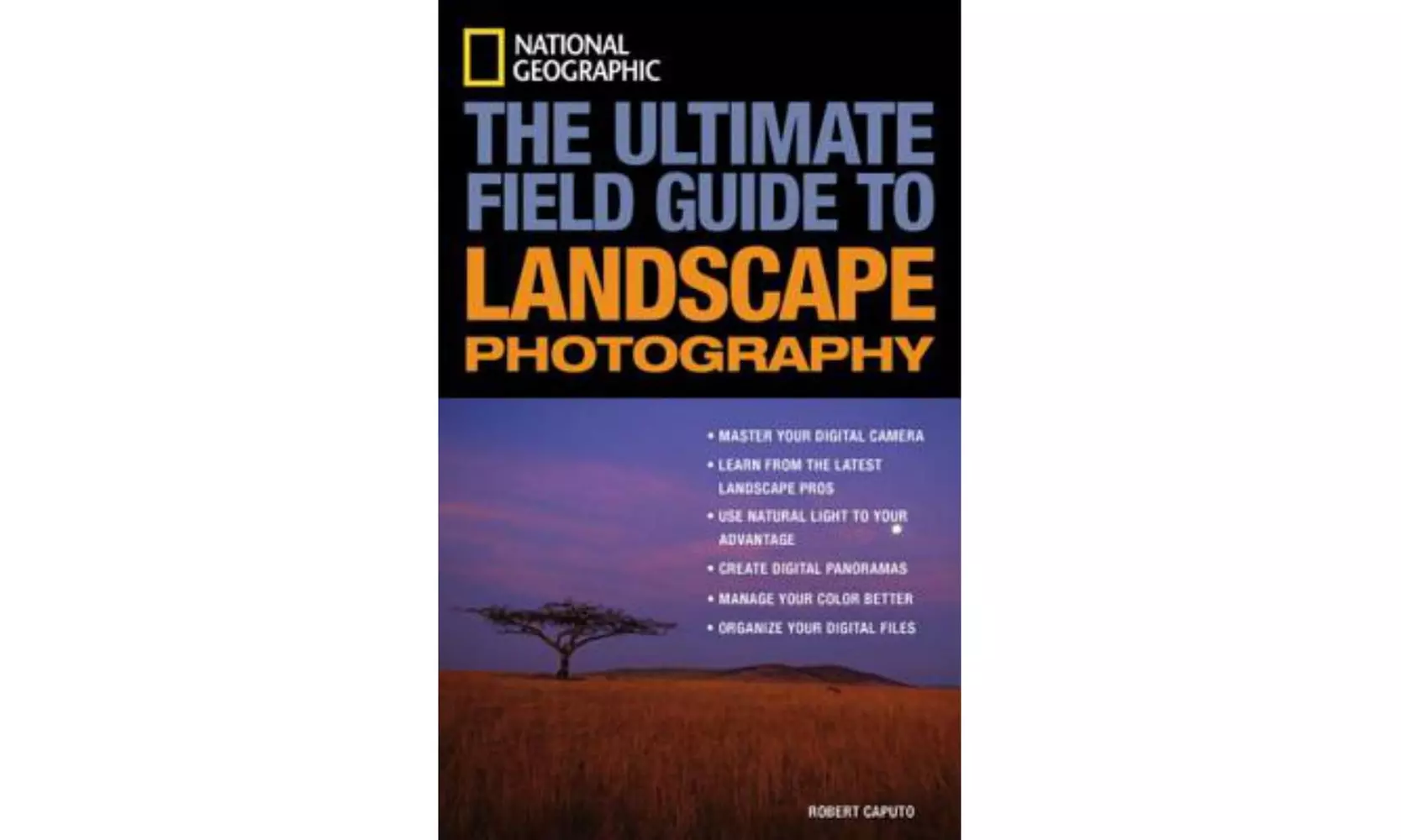 National Geographic: The Ultimate Field Guide to Landscape Photography - Primary Image