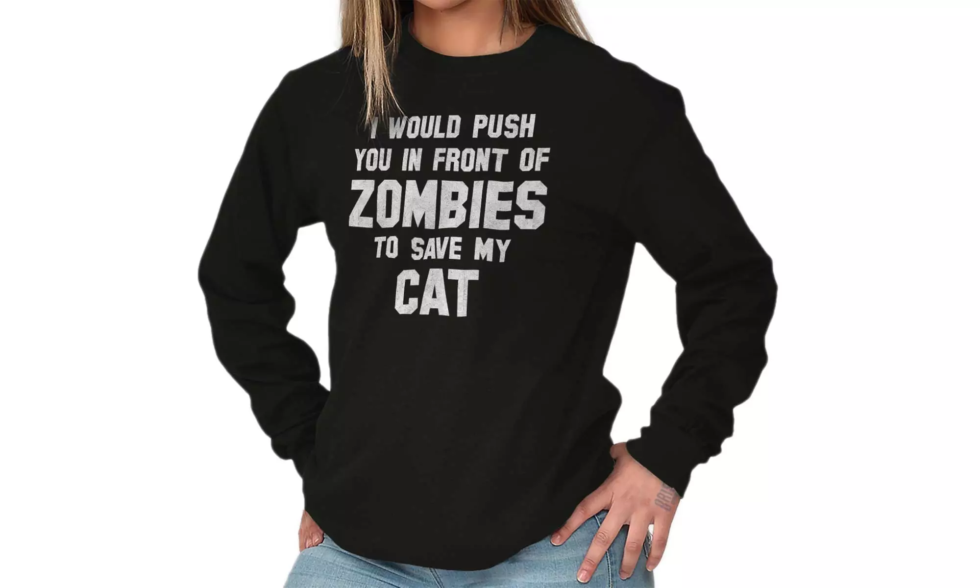 Would Push You Front Of Zombies To Save Cat Long Sleeve Tee - Primary Image