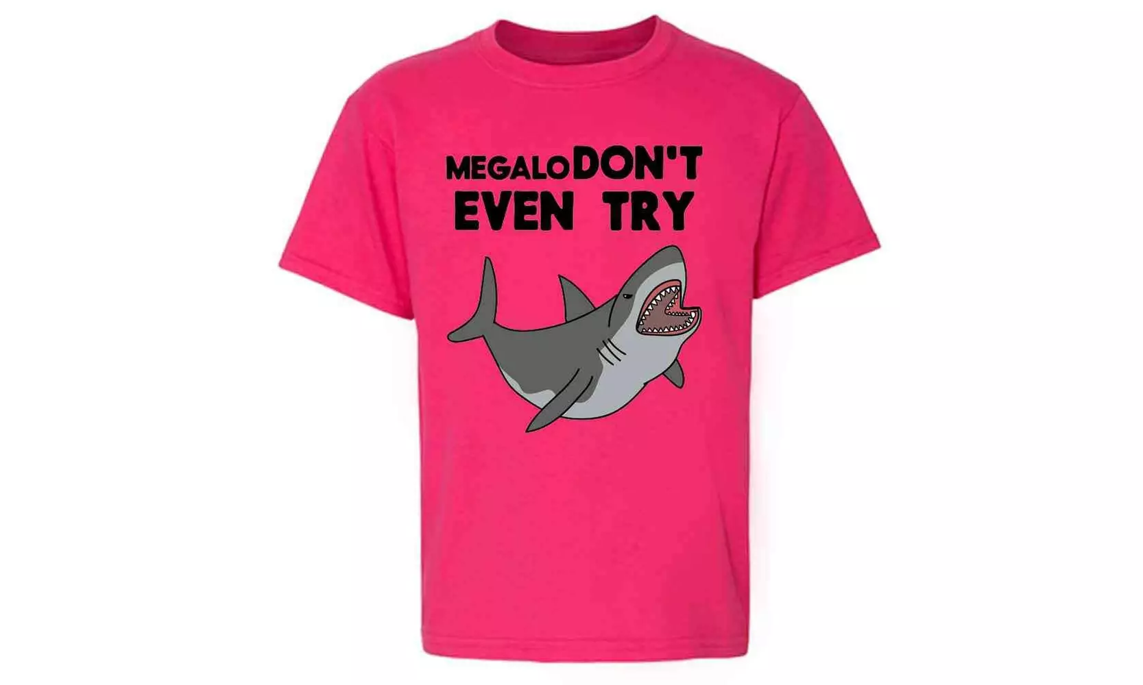 MegaloDon't Even Try Megalodon Shark Funny Toddler Kids Girl Boy T-Shirt - Primary Image