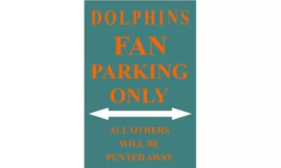 P - 2020 Dolphins Fan Parking Only Parking Sign - Primary Image