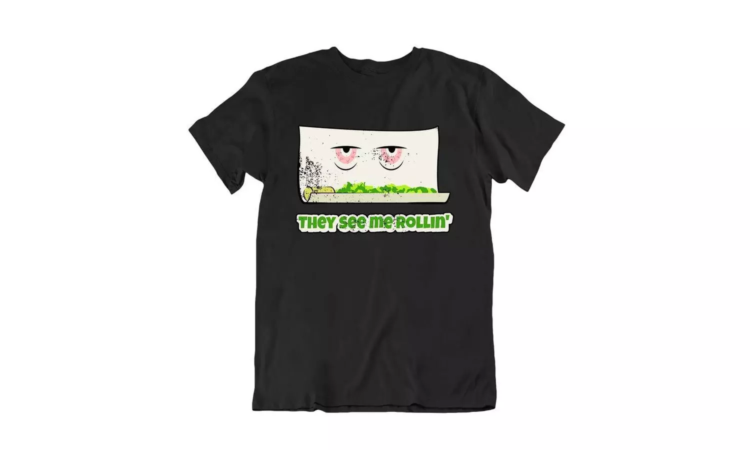 They See Me Rollin Funny 420 Cannabis  T-Shirt - Primary Image