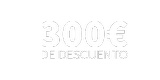 Hasta300€DeDescuento