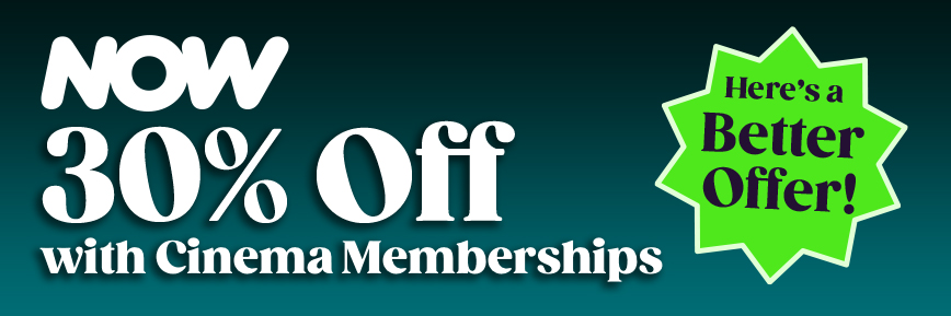 30% Off with Cinema Membership, Now £14 per Month | NOW Promo